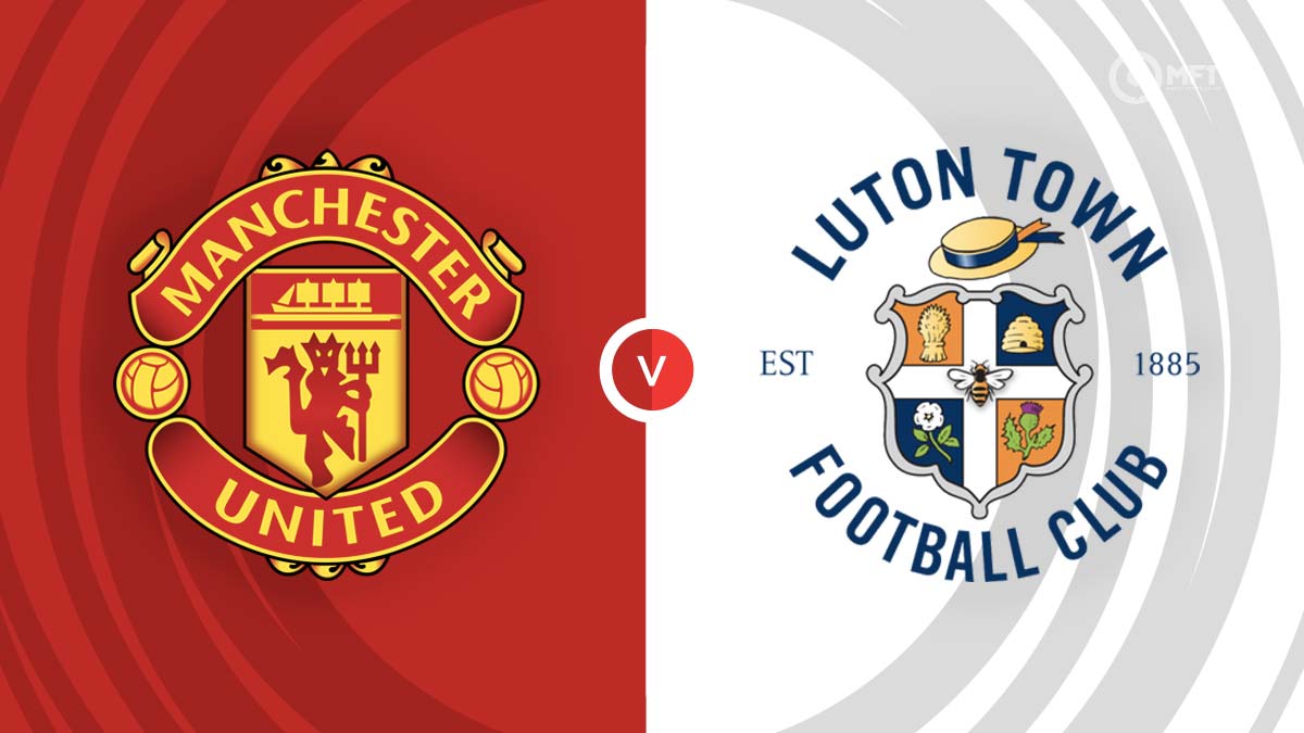 Nhận định Man Utd vs Luton 11/11/2023: Khó đoán kết quả